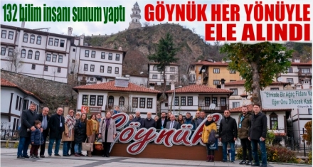 GÖYNÜK HER YÖNÜYLE ELE ALINDI