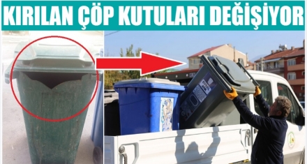 KIRILAN ÇÖP KUTULARI DEĞİŞTİRİLİYOR 