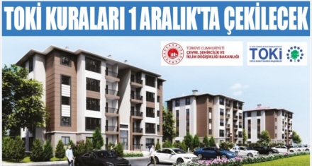 TOKİ KURALARI 1 ARALIK'TA ÇEKİLECEK