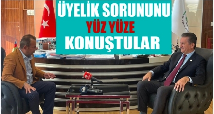 ÜYELİK SORUNUNU YÜZ YÜZE KONUŞTULAR 