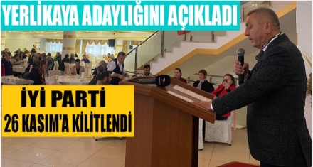 YERLİKAYA ADAYLIĞINI AÇIKLADI