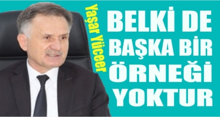YÜCEER; BAŞKA BİR ÖRNEĞİ YOK'