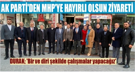 AK PARTİ'DEN DURAK VE YÖNETİMİNE ZİYARET