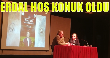 ERDAL HOŞ KONUK OLDU
