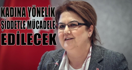 KADINA YÖNELİK ŞİDDETLE MÜCADELE EDİLECEK