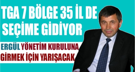 TGA 35 İLDE SEÇİME GİDİYOR 