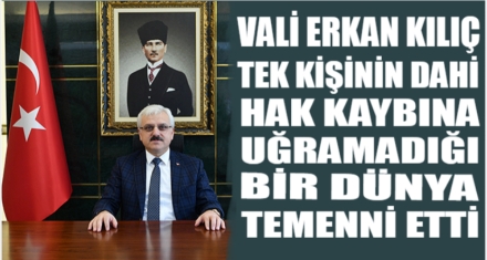 VALİ KILIÇ; ‘HUZUR VE MUTLULUĞA VESİLE OLSUN' 
