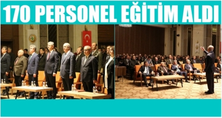 170 PERSONEL EĞİTİM ALDI 