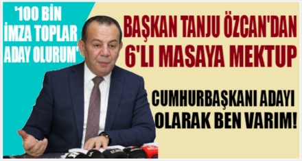 BAŞKAN ÖZCAN'DAN 6'LI MASAYA MEKTUP
