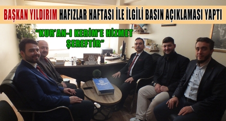 BAŞKAN YILDIRIM HAFIZLAR HAFTASI İLE İLGİLİ BASIN AÇIKLAMASI YAPTI