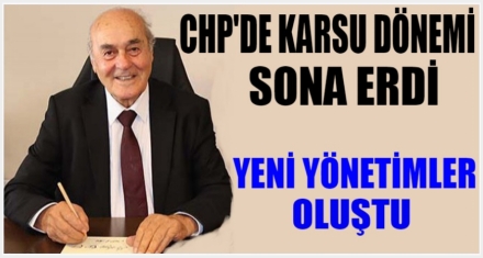 CHP'DE KARSU DÖNEMİ SONA ERDİ  