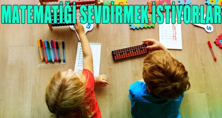 MATEMATİĞİ SEVDİRMEK İSTİYORLAR