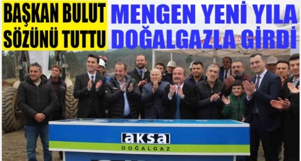 MENGEN YENİ YIL DOĞALGAZLA GİRDİ