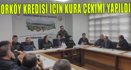 ORKÖY KREDİSİ İÇİN KURA ÇEKİMİ YAPILDI