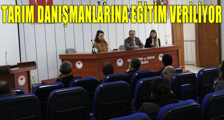 TARIM DANIŞMANLARINA EĞİTİM VERİLİYOR
