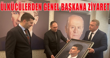 ÜLKÜCÜLERDEN GENEL BAŞKANA ZİYARET