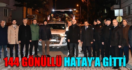 144 GÖNÜLLÜ HATAY'A GİTTİ