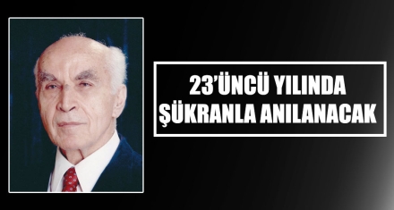 23'ÜNCÜ YILINDA ŞÜKRANLA ANILANACAK