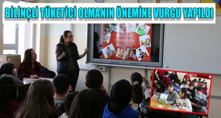 BİLİNÇLİ TÜKETİCİ OLMANIN ÖNEMİNE VURGU YAPILDI
