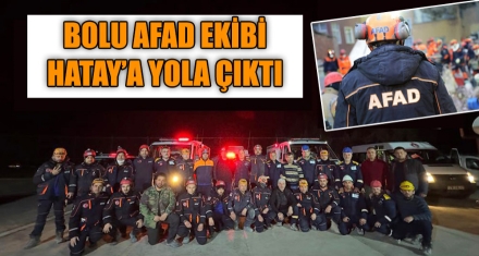 BOLU AFAD EKİBİ HATAY'A YOLA ÇIKTI