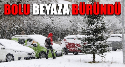 BOLU BEYAZA BÜRÜNDÜ 