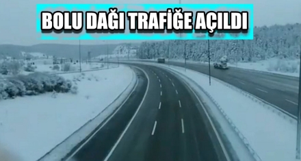 BOLU DAĞI TRAFİĞE AÇILDI