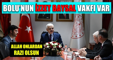 BOLU'NUN İZZET BAYSAL VAKFI VAR