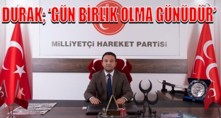 DURAK; ‘GÜN BİRLİK OLMA GÜNÜDÜR'