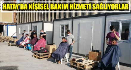 HATAY'DA KİŞİSEL BAKIM HİZMETİ SAĞLIYORLAR 