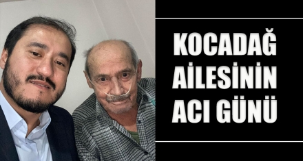 KOCADAĞ AİLESİNİN ACI GÜNÜ 