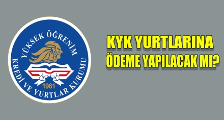 KYK YURTLARINA ÖDEME YAPILACAK MI?