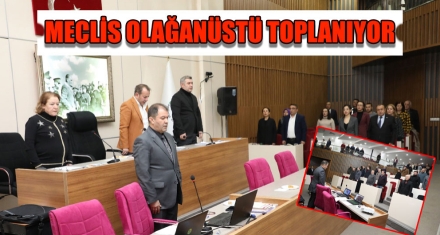 MECLİS OLAĞANÜSTÜ TOPLANIYOR