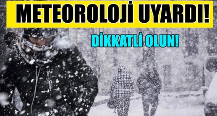 METEROLOJİ UYARDI!