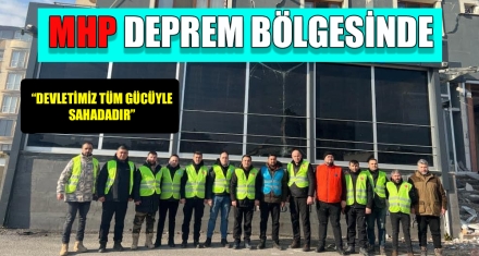 MHP DEPREM BÖLGESİNDE