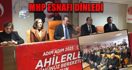 MHP ESNAFI DİNLEDİ 