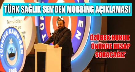 TÜRK SAĞLIK SEN'DEN MOBBİNG AÇIKLAMASI