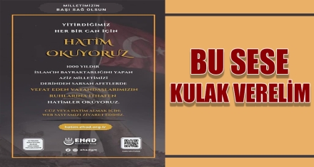 "YİTİRDİĞİMİZ HER BİR CAN İÇİN BİR HATİM OKUYORUZ"