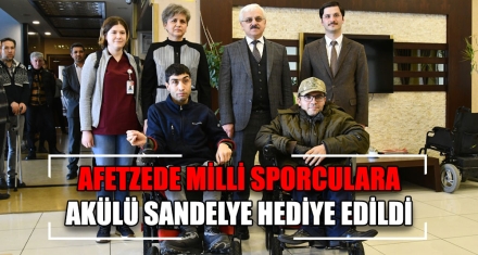 AFETZEDE MİLLİ SPORCULARA AKÜLÜ SANDELYE HEDİYE EDİLDİ