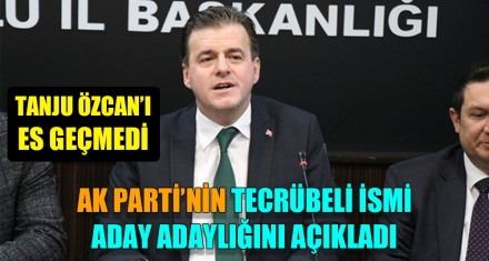 AK PARTİ'NİN TECRÜBELİ İSMİ ADAY ADAYLIĞINI AÇIKLADI