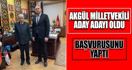 AKGÜL MİLLETVEKİLİ ADAY ADAYI OLDU