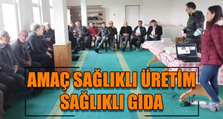 AMAÇ SAĞLIKLI ÜRETİM SAĞLIKLI GIDA 