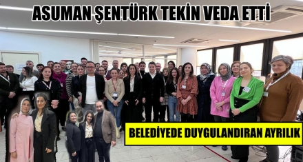 ASUMAN ŞENTÜRK TEKİN VEDA ETTİ