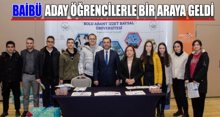 BAİBÜ ADAY ÖĞRENCİLERLE BİR ARAYA GELDİ