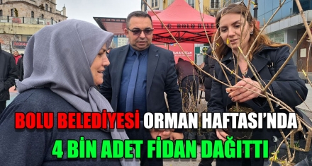 BOLU BELEDİYESİ ORMAN HAFTASI'NDA  4 BİN ADET FİDAN DAĞITTI