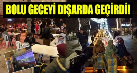 BOLU GECEYİ DIŞARDA GEÇİRDİ!