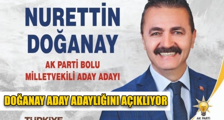 DOĞANAY ADAY ADAYLIĞINI AÇIKLIYOR