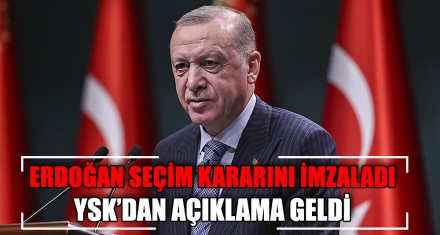 ERDOĞAN SEÇİM KARARINI İMZALADI  