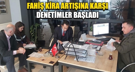 FAHİŞ KİRA ARTIŞINA KARŞI DENETİMLER BAŞLADI