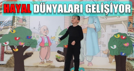 HAYAL DÜNYALARI GELİŞİYOR