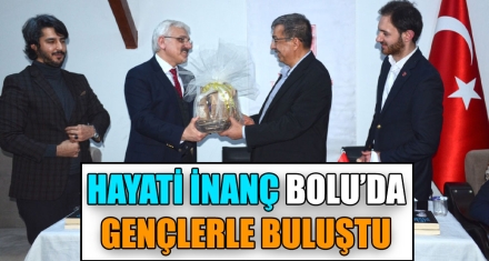 HAYATİ İNANÇ BOLU'DA GENÇLERLE BULUŞTU